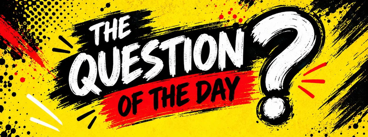 The Question of the Day